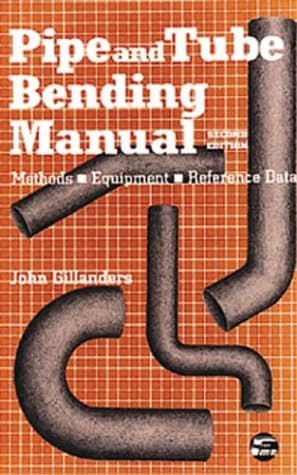 Pipe and Tube Bending Manual: Methods - Equipment - Reference Data