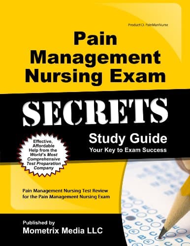 Pain Management Nursing Exam Secrets Study Guide: Pain Management Nursing Test Review for the Pain Management Nursing Exam