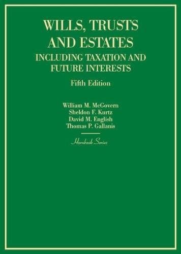 Wills, Trusts and Estates Including Taxation and Future Interests (Hornbooks)