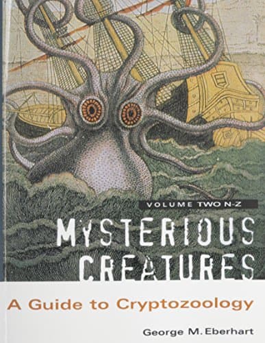 Mysterious Creatures: A Guide to Cryptozoology - Volume 2