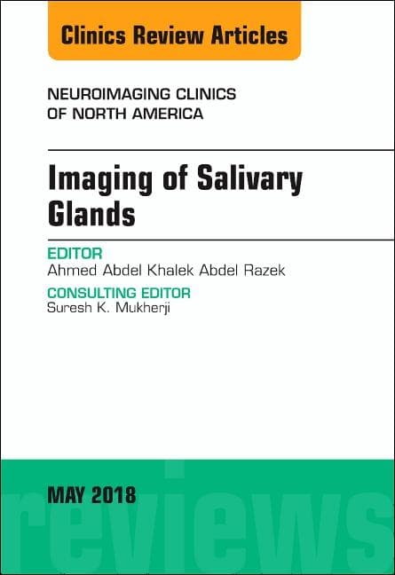 Imaging of Salivary Glands, an Issue of Neuroimaging Clinics of North America: Volume 28-2