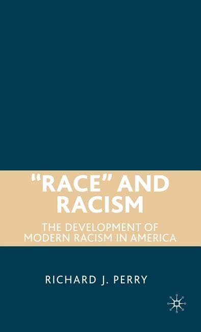 "Race" and Racism: The Development of Modern Racism in America (2007)