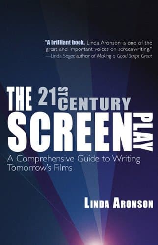 The 21st Century Screenplay: A Comprehensive Guide to Writing Tomorrow's Films