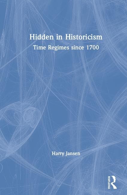 Hidden in Historicism: Time Regimes Since 1700