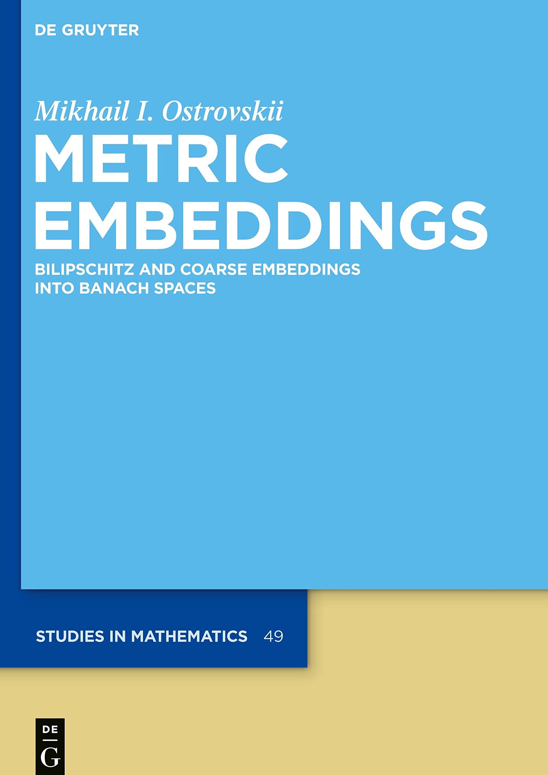 Metric Embeddings: Bilipschitz and Coarse Embeddings into Banach Spaces (De Gruyter Studies in Mathematics, 49)