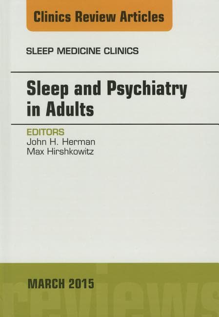 Sleep and Psychiatry in Adults, an Issue of Sleep Medicine Clinics: Volume 10-1
