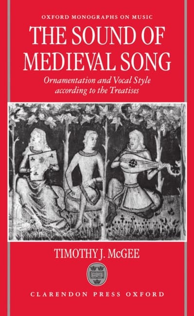 Sound of Medieval Song: Ornamentation and Vocal Style According to the Treatises