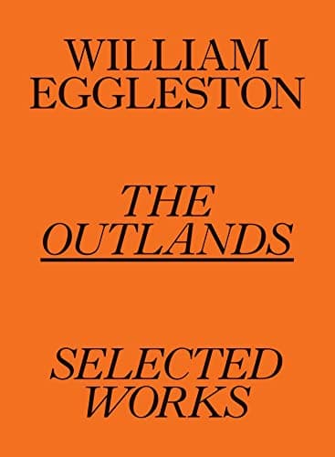 William Eggleston: The Outlands