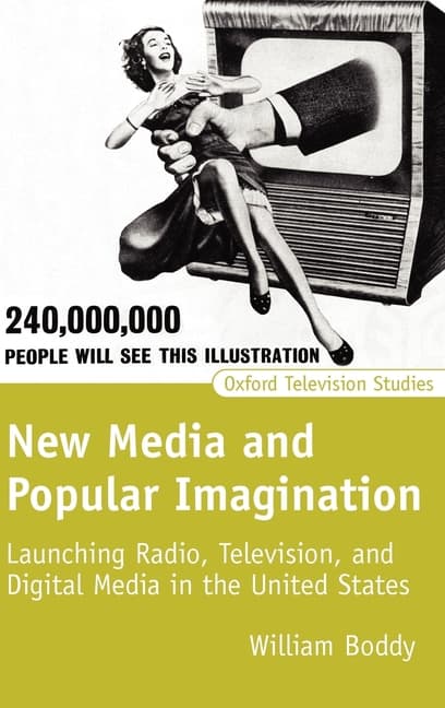 New Media and Popular Imagination: Launching Radio, Television, and Digital Media in the United States