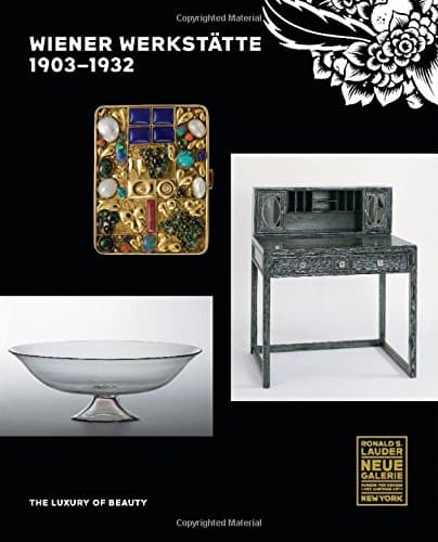 Wiener WerkstÃ¤tte, 1903-1932: The Luxury of Beauty