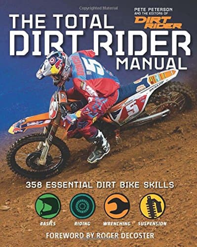 The Total Dirt Rider Manual (Dirt Rider): 358 Essential Dirt Bike Skills
