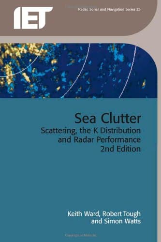 Sea Clutter: Scattering, the K Distribution and Radar Performance (Radar, Sonar & Navigation)