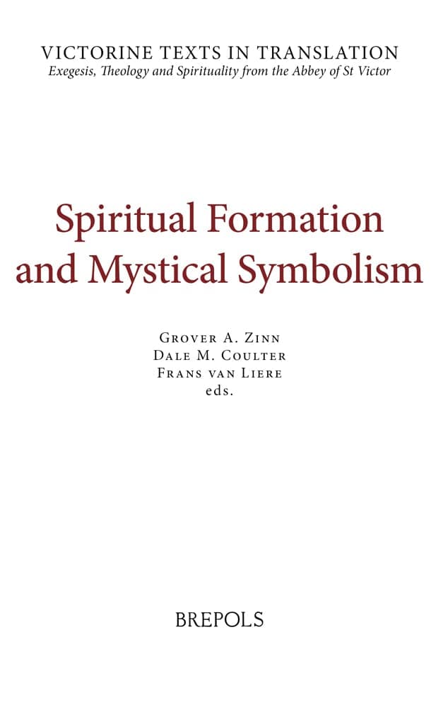 Spiritual Formation and Mystical Symbolism: A Selection of Works of Hugh and Richard of St Victor, and of Thomas Gallus (Victorine Texts in Translation)