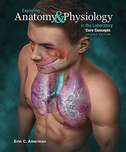 Exploring Anatomy & Physiology in the Laboratory Core Concepts