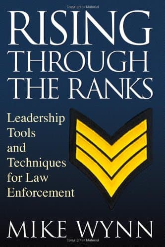 Rising Through the Ranks: Leadership Tools and Techniques for Law Enforcement