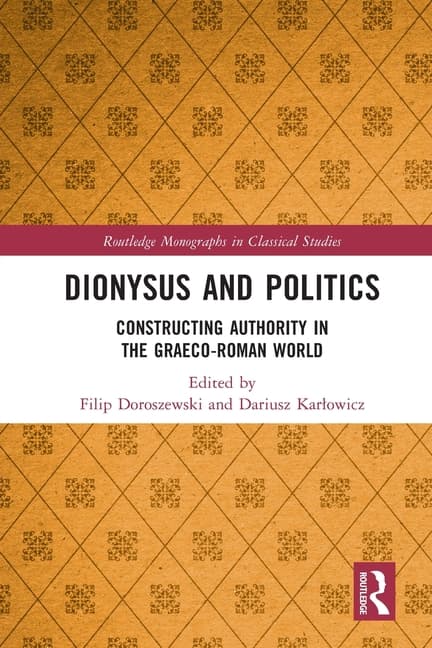 Dionysus and Politics: Constructing Authority in the Graeco-Roman World