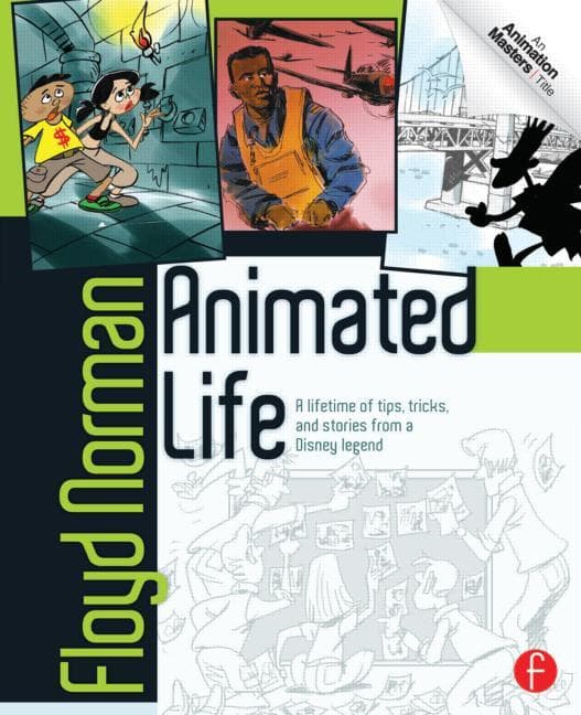 Animated Life: A Lifetime of Tips, Tricks, Techniques and Stories from an Animation Legend