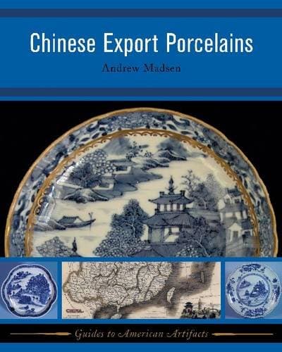 CHINESE EXPORT PORCELAINS (Guides to Historical Artifacts)