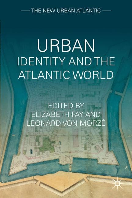 Urban Identity and the Atlantic World (2013)