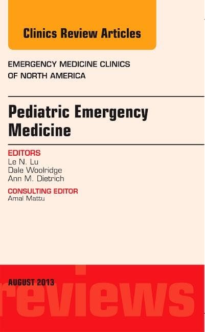 Pediatric Emergency Medicine, an Issue of Emergency Medicine Clinics: Volume 31-3