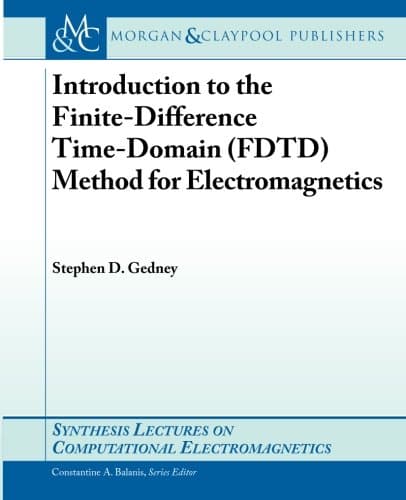 Introduction to the Finite-Difference Time-Domain (FDTD) Method for Electromagne (Synthesis Lectures on Computational Electromagnetics)