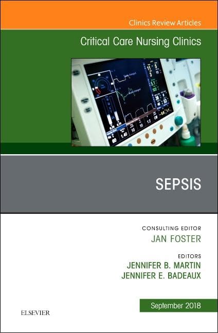 Sepsis, an Issue of Critical Care Nursing Clinics of North America: Volume 30-3