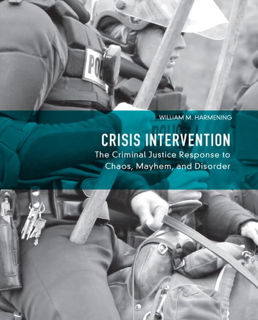 Crisis Intervention: The Criminal Justice Response to Chaos, Mayhem, and Disorder