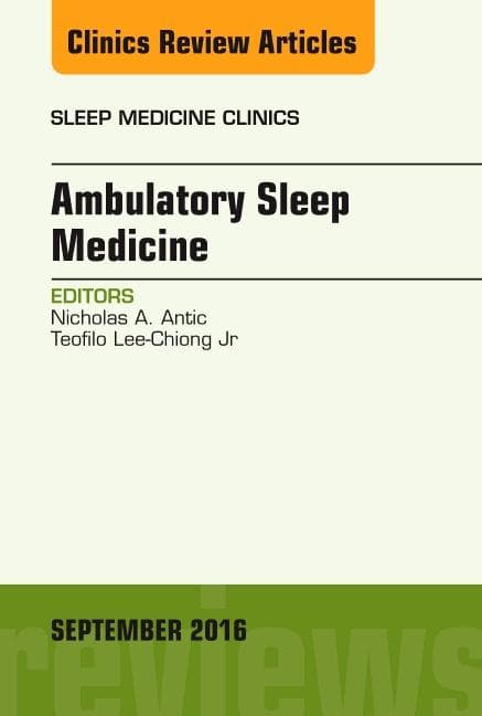 Ambulatory Sleep Medicine, an Issue of Sleep Medicine Clinics: Volume 11-3