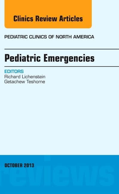 Pediatric Emergencies, an Issue of Pediatric Clinics: Volume 60-5