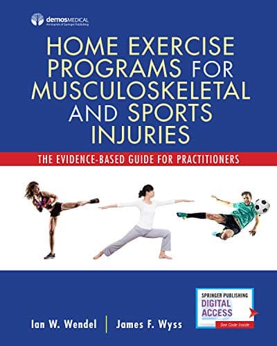Home Exercise Programs for Musculoskeletal and Sports Injuries: The Evidence-Based Guide for Practitioners (Spiral Bound) â€“ Comprehensive Manual on ... for Sports Medicine and Athletic Training