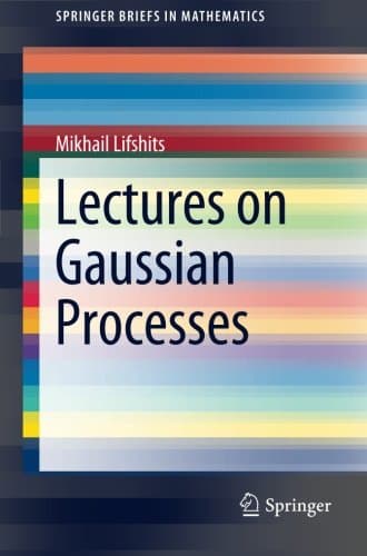 Lectures on Gaussian Processes (SpringerBriefs in Mathematics)