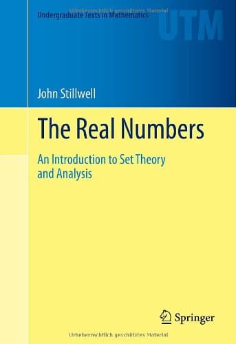 The Real Numbers: An Introduction to Set Theory and Analysis (Undergraduate Texts in Mathematics)