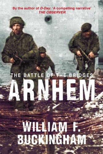 Arnhem, the Battle of the Bridges