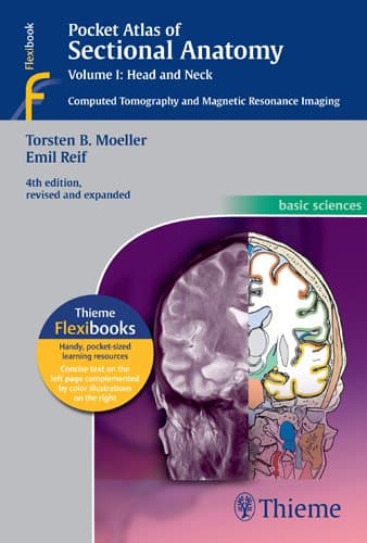 Pocket Atlas of Sectional Anatomy, Vol. 1: Head and Neck, Computed Tomography and Magnetic Resonance Imaging, 4th Edition (Basic Sciences (Thieme))