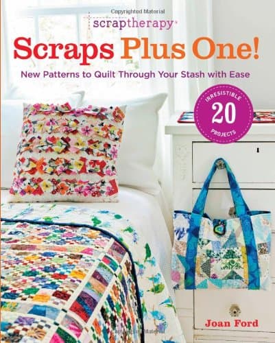 ScrapTherapyÂ® Scraps Plus One!: New Patterns to Quilt Through Your Stash with Ease