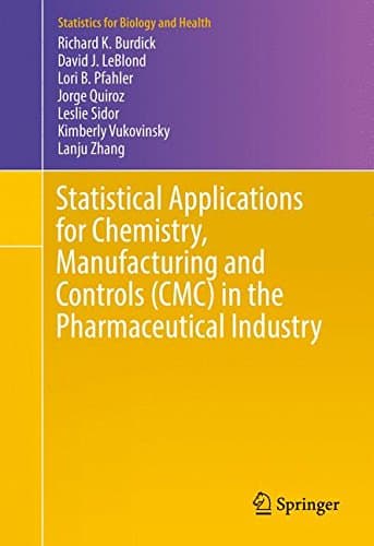 Statistical Applications for Chemistry, Manufacturing and Controls (CMC) in the Pharmaceutical Industry (Statistics for Biology and Health)