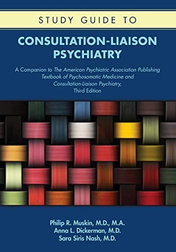 Study Guide to Consultation-liaison Psychiatry: A Companion to the American Psychiatric Association Publishing Textbook of Psychosomatic Medicine and Consultation-liaison Psychiatry