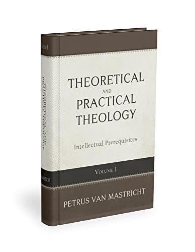 Theoretical and Practical Theology, Volume 1: Intellectual Prerequisites
