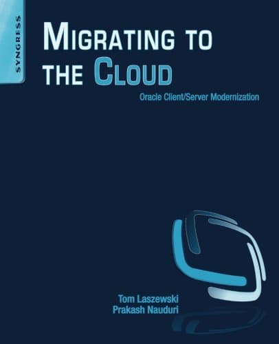 Migrating to the Cloud: Oracle Client/Server Modernization