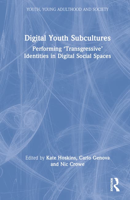 Digital Youth Subcultures: Performing 'Transgressive' Identities in Digital Social Spaces