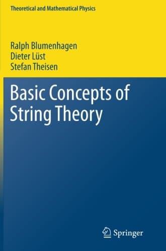 Basic Concepts of String Theory (Theoretical and Mathematical Physics)