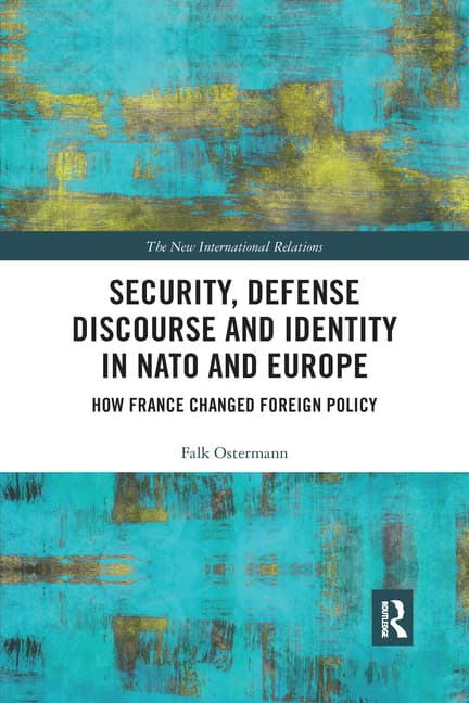 Security, Defense Discourse and Identity in NATO and Europe: How France Changed Foreign Policy