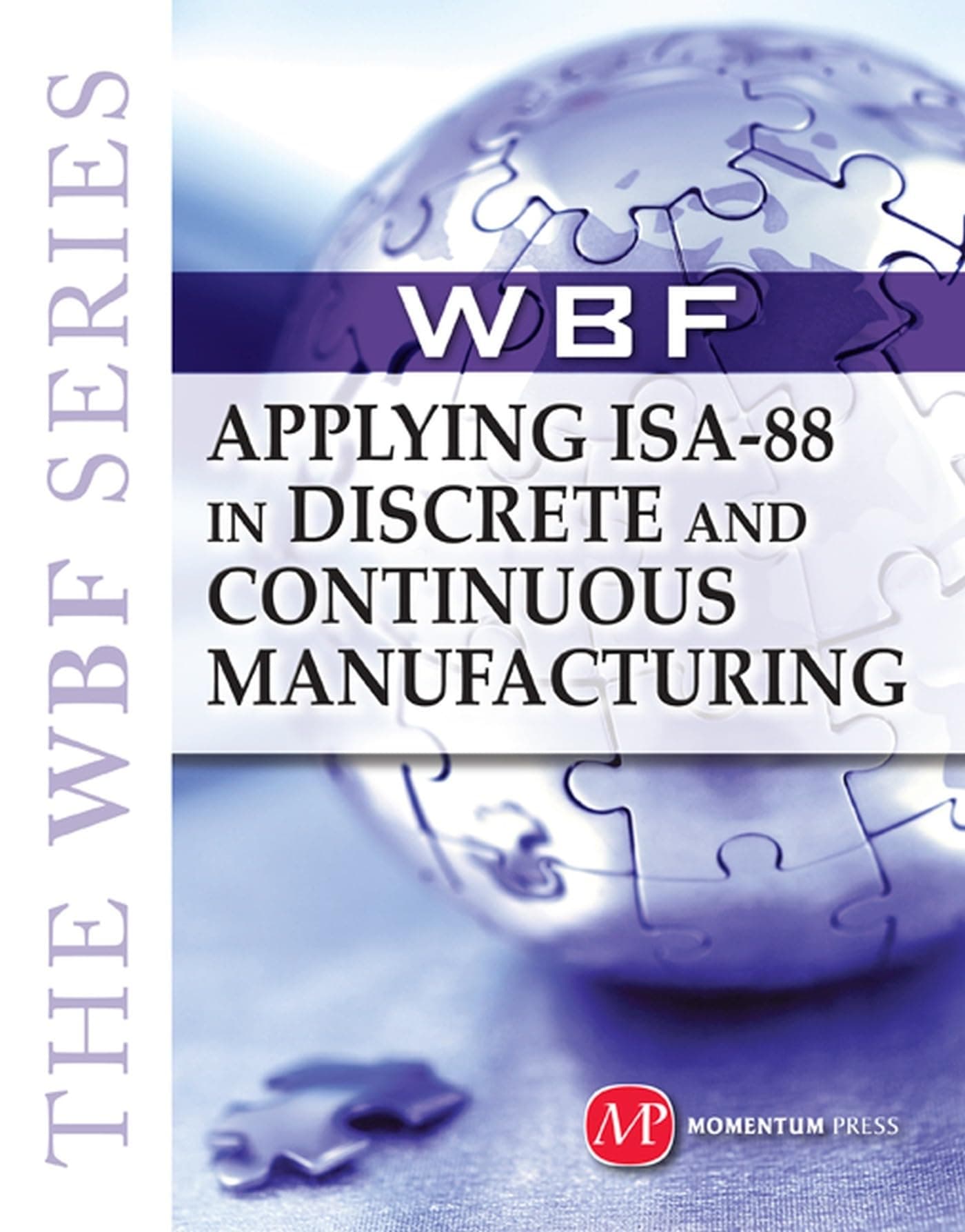 THE WBF BOOK SERIES: Applying ISA 88 in Discrete and Continuous Manufacturing