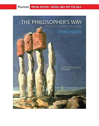 The Philosopher's Way: Thinking Critically About Profound Ideas [RENTAL EDITION]