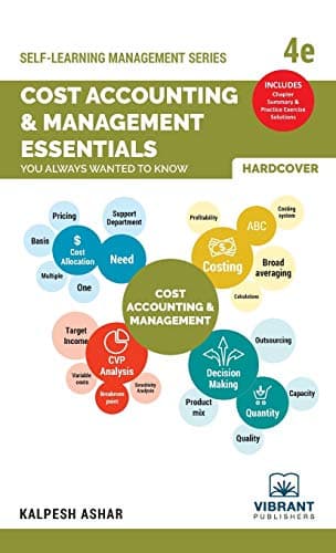 Cost Accounting & Management Essentials You Always Wanted To Know (Self-Learning Management)