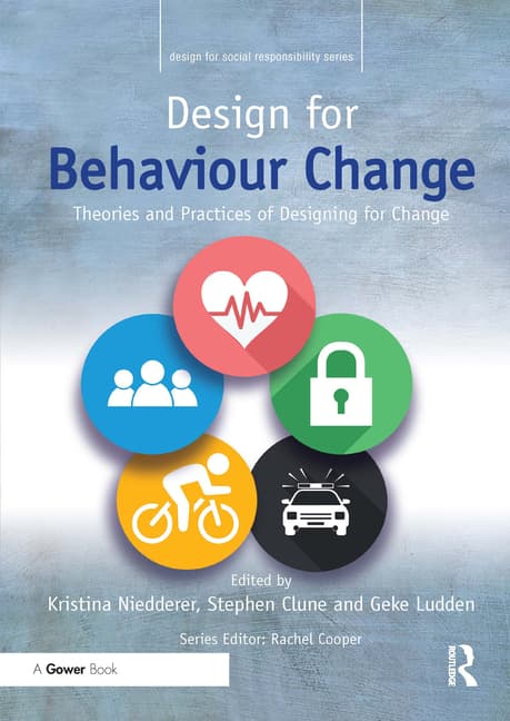 Design for Behaviour Change: Theories and Practices of Designing for Change
