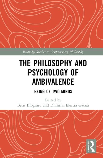 The Philosophy and Psychology of Ambivalence: Being of Two Minds