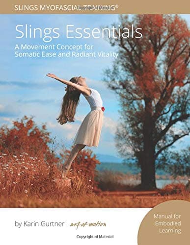 Slings Essentials: Manual for Embodied Learning (Slings Myofascial TrainingÂ®)
