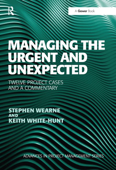 Managing the Urgent and Unexpected: Twelve Project Cases and a Commentary
