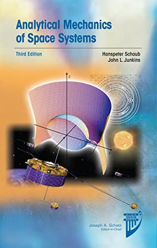 Analytical Mechanics of Space Systems (Aiaa Education)